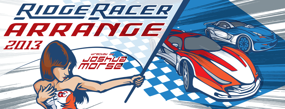 Joshua Morse | Ridge Racer Arrange