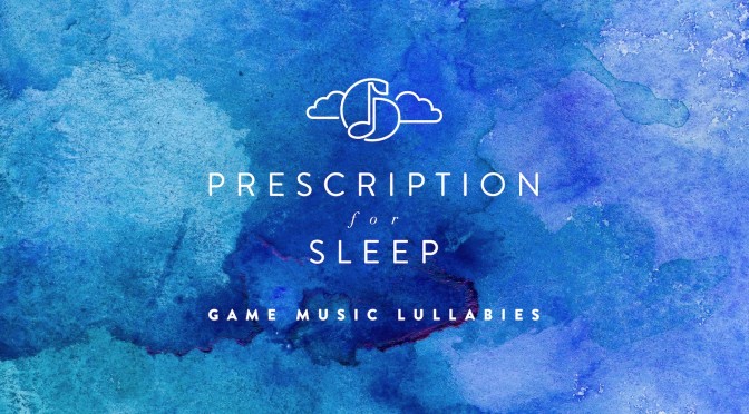Prescription for Sleep: Game Music Lullabies