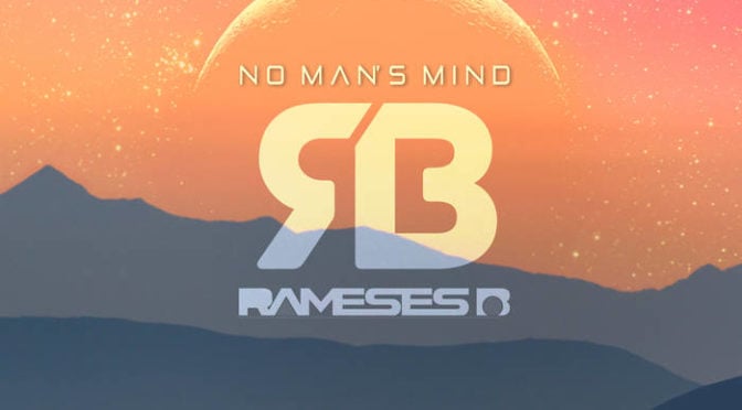Rameses B – No Man’s Mind